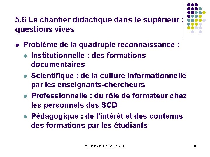 5. 6 Le chantier didactique dans le supérieur : questions vives l Problème de