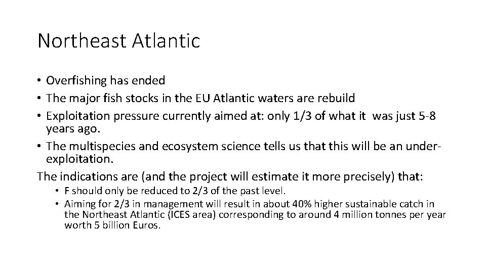 Northeast Atlantic • Overfishing has ended • The major fish stocks in the EU