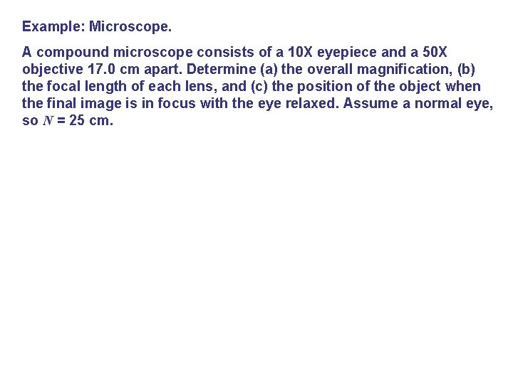 Example: Microscope. A compound microscope consists of a 10 X eyepiece and a 50