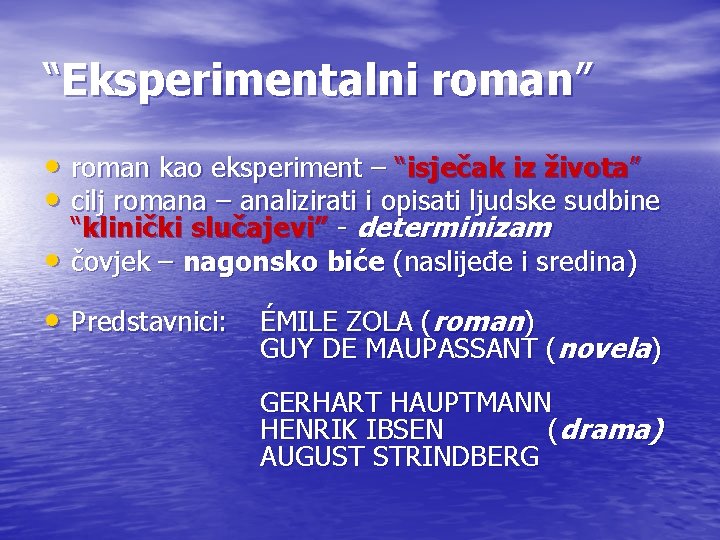 “Eksperimentalni roman” • roman kao eksperiment – “isječak iz života” • cilj romana –