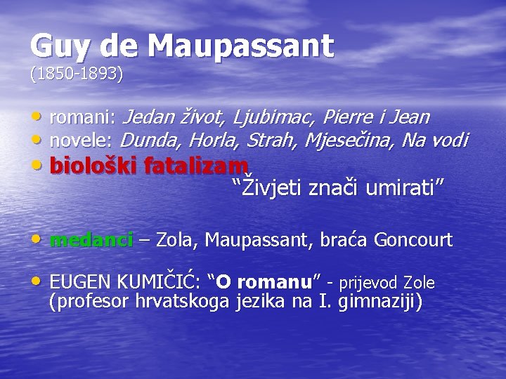Guy de Maupassant (1850 -1893) • romani: Jedan život, Ljubimac, Pierre i Jean • Guy de Maupassant (1850 -1893) • romani: Jedan život, Ljubimac, Pierre i Jean •