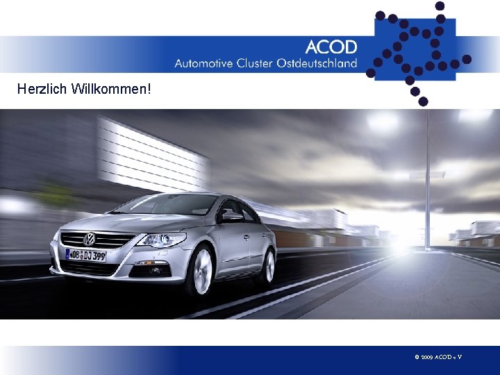 Herzlich Willkommen! © 2009 ACOD e. V. 