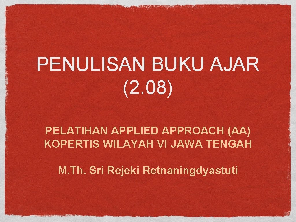 PENULISAN BUKU AJAR (2. 08) PELATIHAN APPLIED APPROACH (AA) KOPERTIS WILAYAH VI JAWA TENGAH