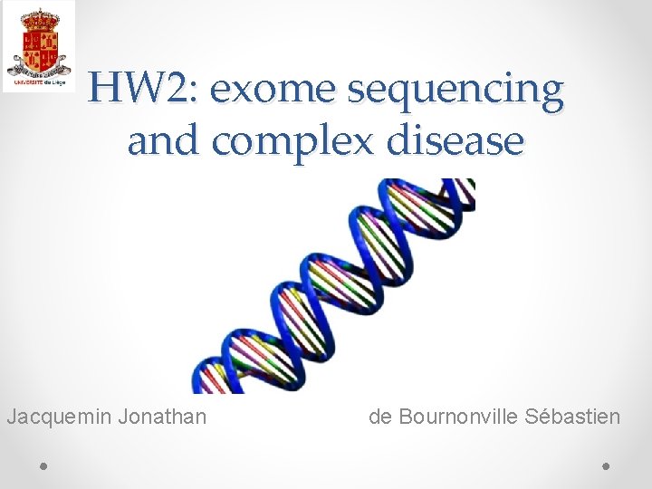 HW 2: exome sequencing and complex disease Jacquemin Jonathan de Bournonville Sébastien 