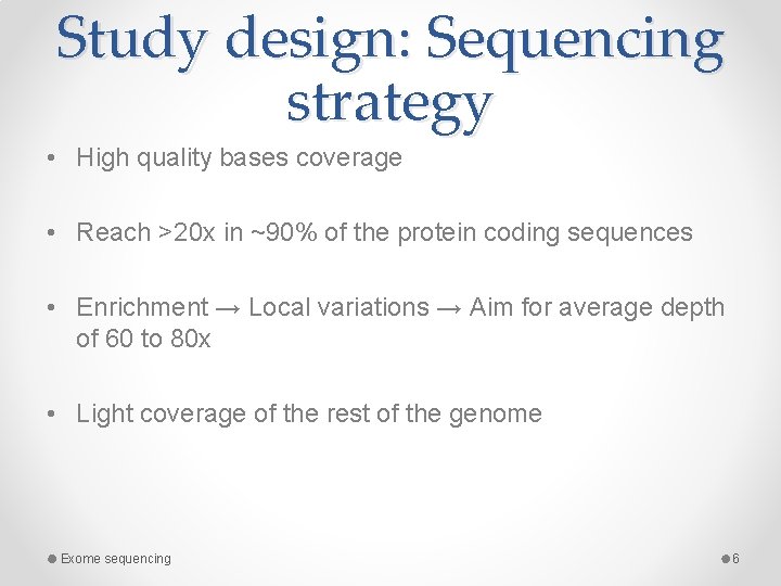 Study design: Sequencing strategy • High quality bases coverage • Reach >20 x in