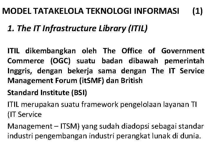 MODEL TATAKELOLA TEKNOLOGI INFORMASI (1) 1. The IT Infrastructure Library (ITIL) ITIL dikembangkan oleh