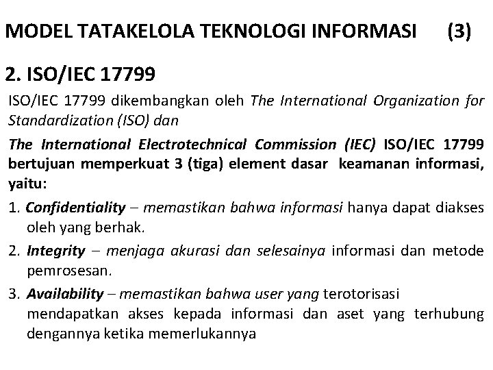 MODEL TATAKELOLA TEKNOLOGI INFORMASI (3) 2. ISO/IEC 17799 dikembangkan oleh The International Organization for