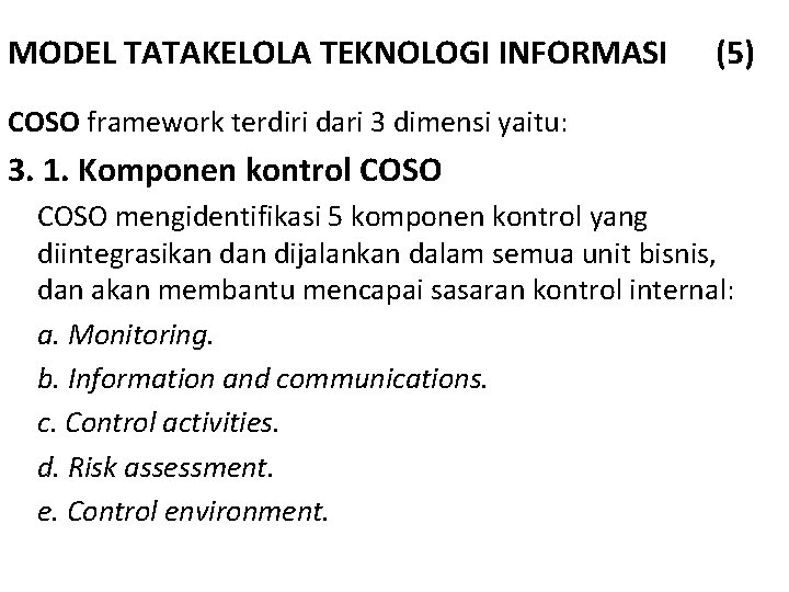 MODEL TATAKELOLA TEKNOLOGI INFORMASI (5) COSO framework terdiri dari 3 dimensi yaitu: 3. 1.