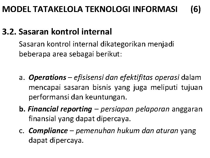 MODEL TATAKELOLA TEKNOLOGI INFORMASI (6) 3. 2. Sasaran kontrol internal dikategorikan menjadi beberapa area