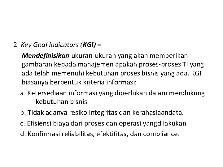 2. Key Goal Indicators (KGI) – Mendefinisikan ukuran-ukuran yang akan memberikan gambaran kepada manajemen