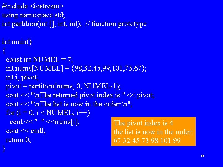 #include <iostream> using namespace std; int partition(int [], int); // function prototype int main()