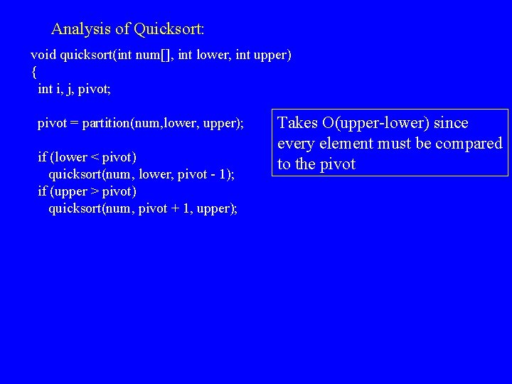 Analysis of Quicksort: void quicksort(int num[], int lower, int upper) { int i, j,