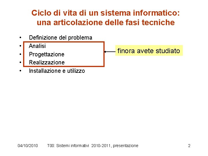 Ciclo di vita di un sistema informatico: una articolazione delle fasi tecniche • •