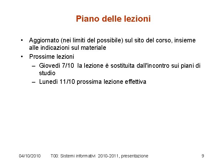 Piano delle lezioni • Aggiornato (nei limiti del possibile) sul sito del corso, insieme