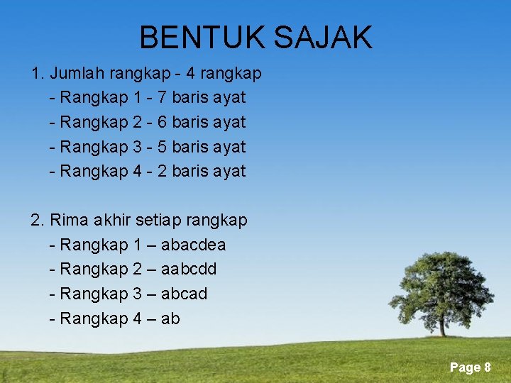BENTUK SAJAK 1. Jumlah rangkap - 4 rangkap - Rangkap 1 - 7 baris
