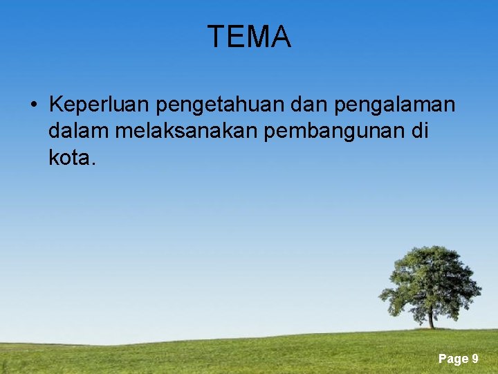 TEMA • Keperluan pengetahuan dan pengalaman dalam melaksanakan pembangunan di kota. Powerpoint Templates Page