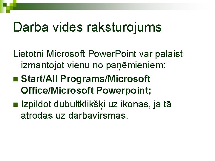 Darba vides raksturojums Lietotni Microsoft Power. Point var palaist izmantojot vienu no paņēmieniem: n