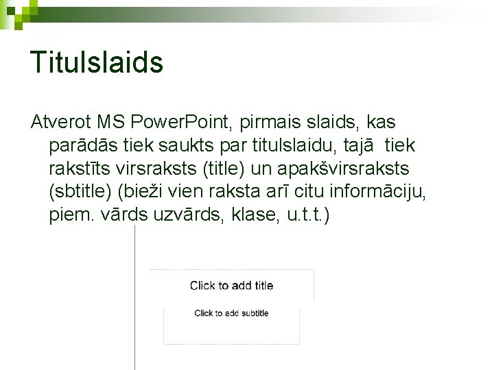 Titulslaids Atverot MS Power. Point, pirmais slaids, kas parādās tiek saukts par titulslaidu, tajā