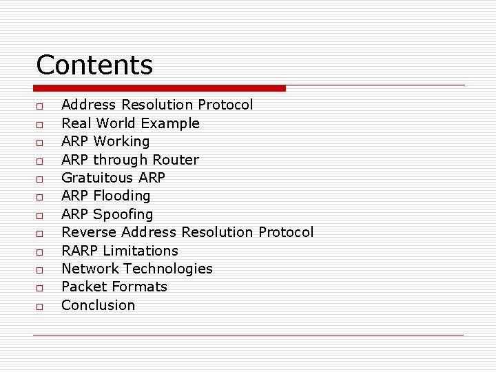 Contents o o o Address Resolution Protocol Real World Example ARP Working ARP through