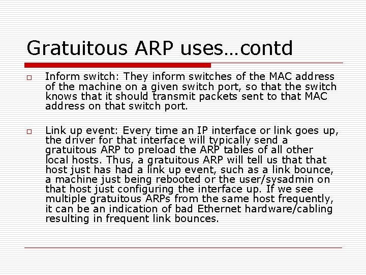 Gratuitous ARP uses…contd o o Inform switch: They inform switches of the MAC address