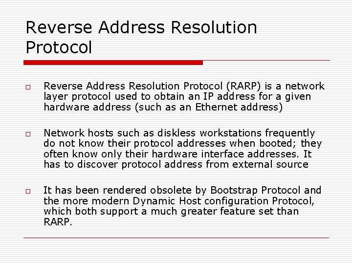 Reverse Address Resolution Protocol o o o Reverse Address Resolution Protocol (RARP) is a