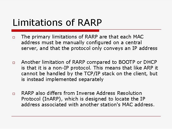 Limitations of RARP o o o The primary limitations of RARP are that each