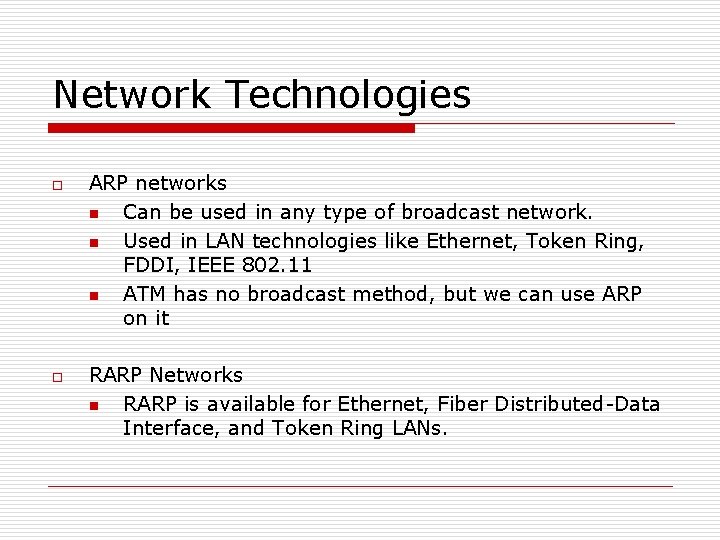 Network Technologies o o ARP networks n Can be used in any type of