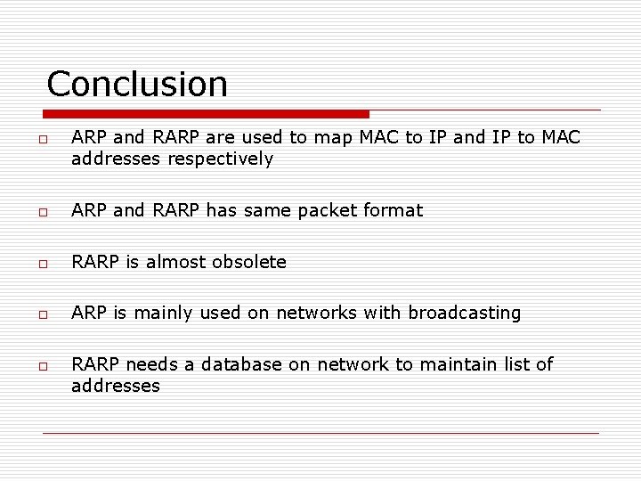 Conclusion o ARP and RARP are used to map MAC to IP and IP