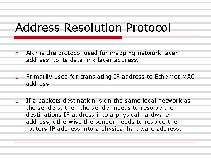 Address Resolution Protocol o o o ARP is the protocol used for mapping network