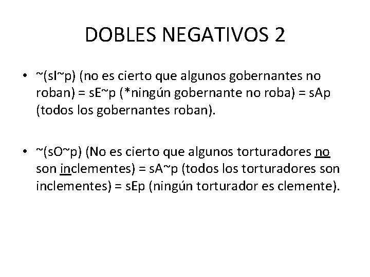 DOBLES NEGATIVOS 2 • ~(s. I~p) (no es cierto que algunos gobernantes no roban)