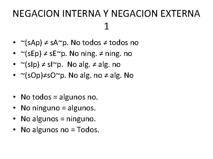 NEGACION INTERNA Y NEGACION EXTERNA 1 • • ~(s. Ap) ≠ s. A~p. No