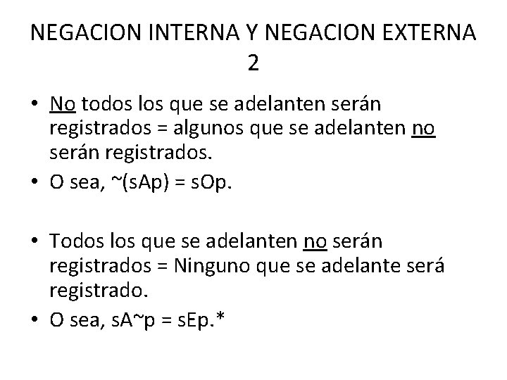 NEGACION INTERNA Y NEGACION EXTERNA 2 • No todos los que se adelanten serán