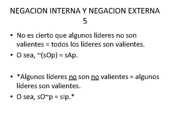 NEGACION INTERNA Y NEGACION EXTERNA 5 • No es cierto que algunos líderes no