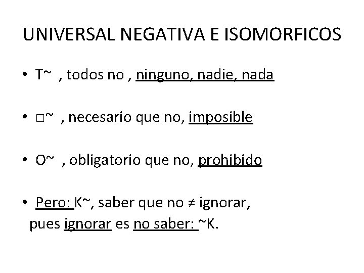 UNIVERSAL NEGATIVA E ISOMORFICOS • T~ , todos no , ninguno, nadie, nada •