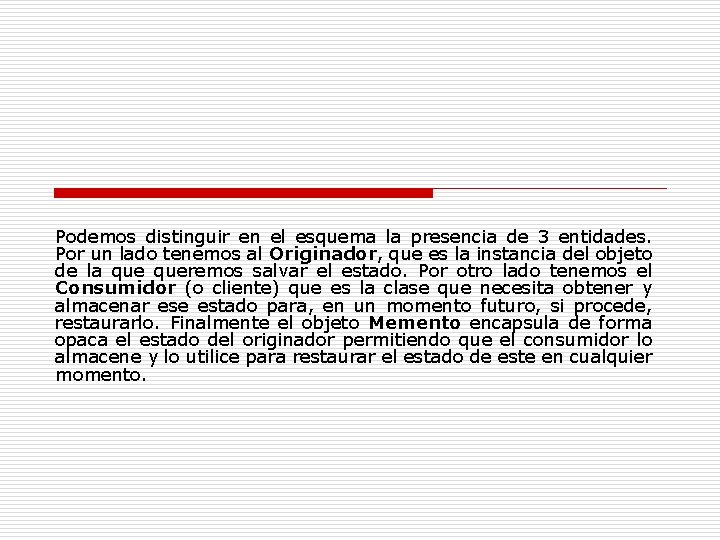 Podemos distinguir en el esquema la presencia de 3 entidades. Por un lado tenemos