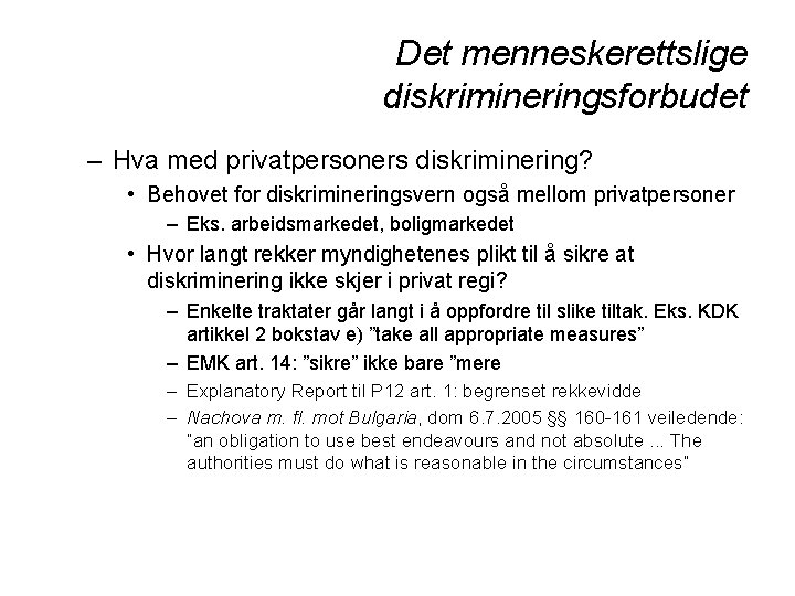 Det menneskerettslige diskrimineringsforbudet – Hva med privatpersoners diskriminering? • Behovet for diskrimineringsvern også mellom