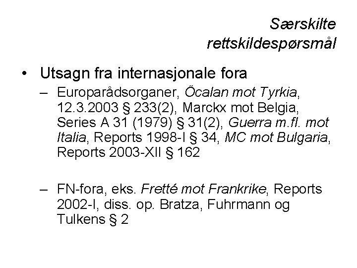 Særskilte rettskildespørsmål • Utsagn fra internasjonale fora – Europarådsorganer, Öcalan mot Tyrkia, 12. 3.