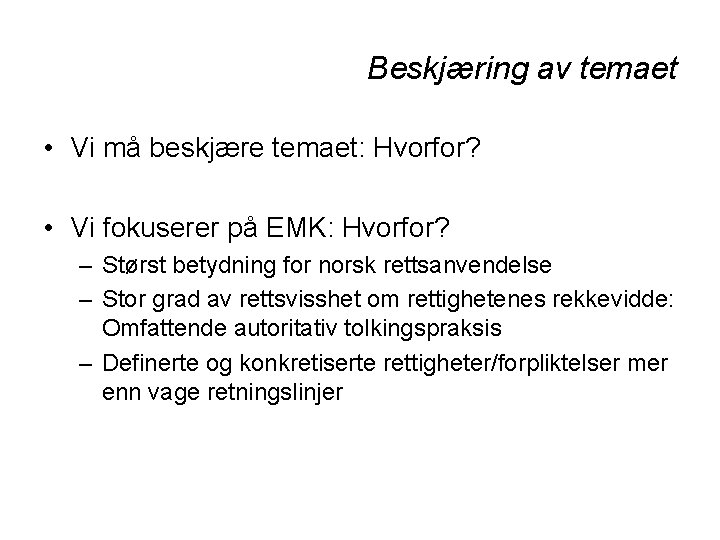 Beskjæring av temaet • Vi må beskjære temaet: Hvorfor? • Vi fokuserer på EMK: