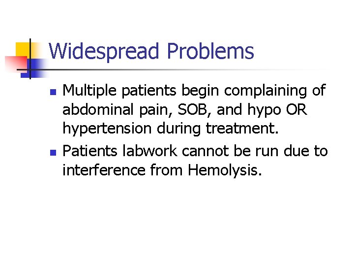 Widespread Problems n n Multiple patients begin complaining of abdominal pain, SOB, and hypo