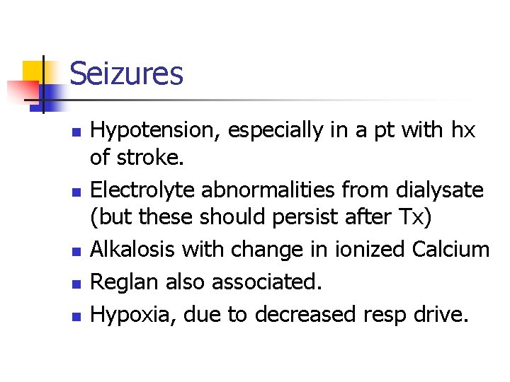 Seizures n n n Hypotension, especially in a pt with hx of stroke. Electrolyte
