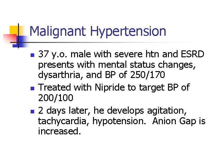Malignant Hypertension n 37 y. o. male with severe htn and ESRD presents with