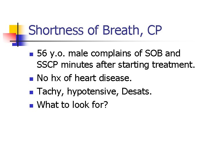 Shortness of Breath, CP n n 56 y. o. male complains of SOB and