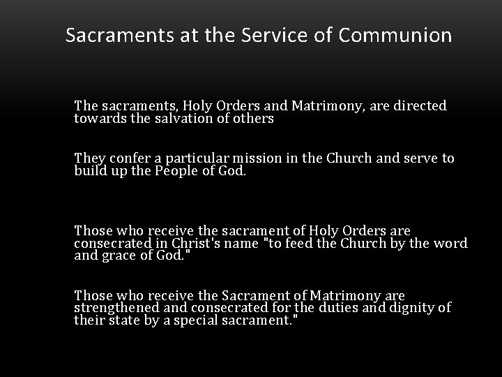 Sacraments at the Service of Communion The sacraments, Holy Orders and Matrimony, are directed