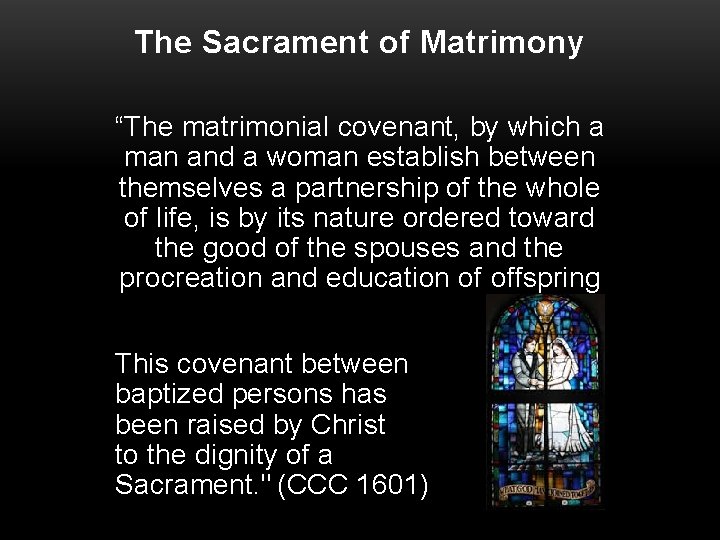 The Sacrament of Matrimony “The matrimonial covenant, by which a man and a woman