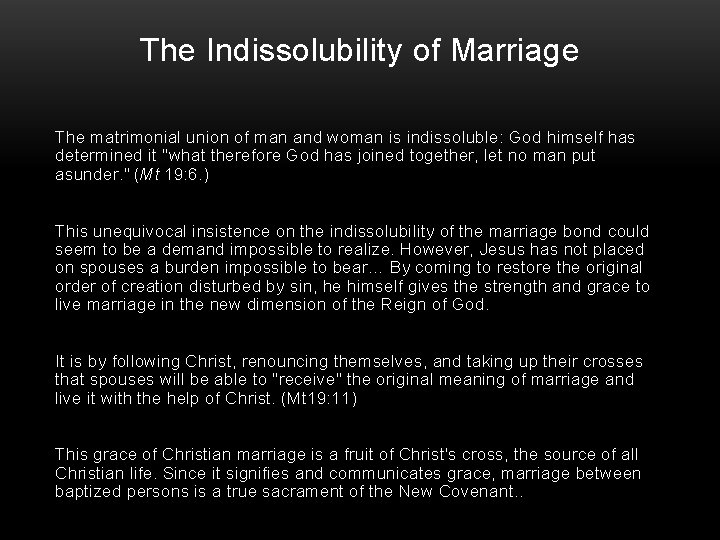 The Indissolubility of Marriage The matrimonial union of man and woman is indissoluble: God