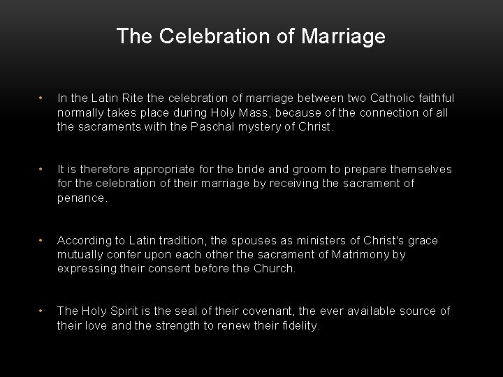 The Celebration of Marriage • In the Latin Rite the celebration of marriage between