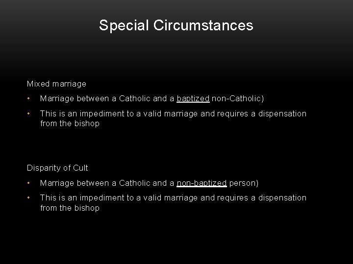Special Circumstances Mixed marriage • Marriage between a Catholic and a baptized non-Catholic) •
