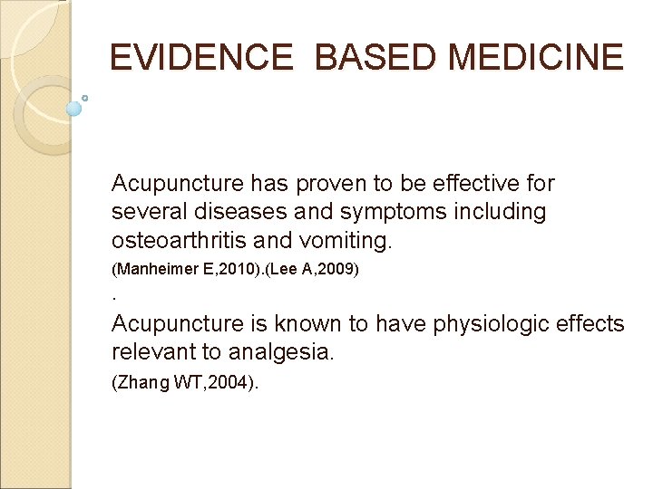 EVIDENCE BASED MEDICINE Acupuncture has proven to be effective for several diseases and symptoms EVIDENCE BASED MEDICINE Acupuncture has proven to be effective for several diseases and symptoms