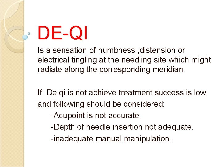 DE-QI Is a sensation of numbness , distension or electrical tingling at the needling DE-QI Is a sensation of numbness , distension or electrical tingling at the needling