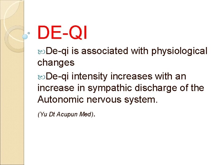 DE-QI De-qi is associated with physiological changes De-qi intensity increases with an increase in DE-QI De-qi is associated with physiological changes De-qi intensity increases with an increase in